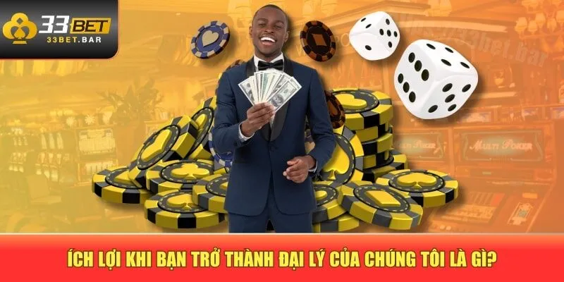 Ích lợi khi bạn trở thành đại lý của chúng tôi là gì?